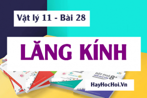Lăng kính là gì? Các Công thức lăng kính, Ứng dụng của lăng kính và Bài tập - Vật lý 11 bài 28